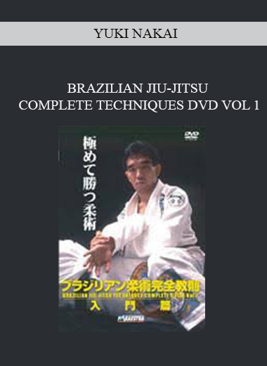 YUKI NAKAI - BRAZILIAN JIU-JITSU COMPLETE TECHNIQUES DVD VOL 1 digital download