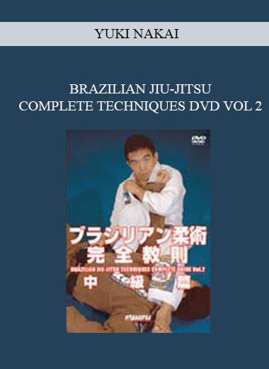 YUKI NAKAI - BRAZILIAN JIU-JITSU COMPLETE TECHNIQUES DVD VOL 2 digital download