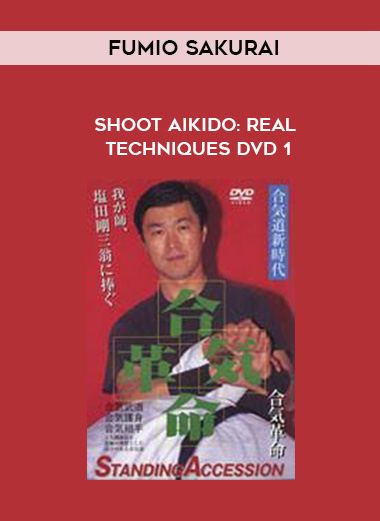 FUMIO SAKURAI - SHOOT AIKIDO: REAL TECHNIQUES DVD 1 digital download
