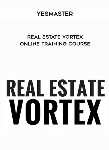 YesMaster – Real Estate Vortex Online Training Course digital download
