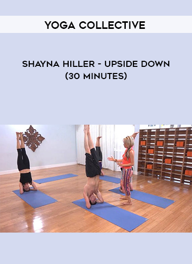 Yoga Collective - Shayna Hiller - Upside Down (30 Minutes) digital download