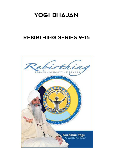 Yogi Bhajan - Rebirthing Series 9-16 (of 24) digital download