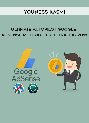 Youness KASMI - Ultimate Autopilot Google Adsense Method – Free Traffic 2018 digital download