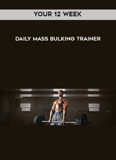 Your 12 Week - Daily Mass Bulking Trainer digital download
