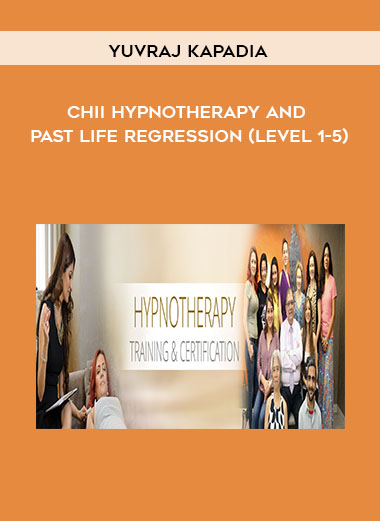 Yuvraj Kapadia - CHII Hypnotherapy and Past Life Regression (level 1-5) digital download
