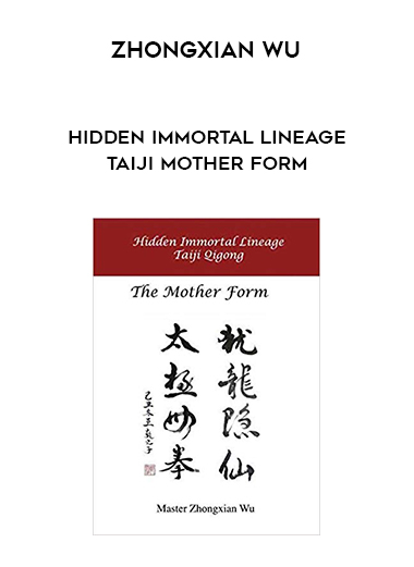 Zhongxian Wu - Hidden Immortal Lineage Taiji Mother Form digital download