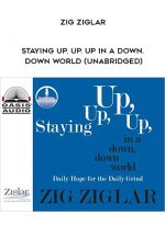 Zig Ziglar - Staying Up. Up. Up in a Down. Down World (Unabridged) digital download