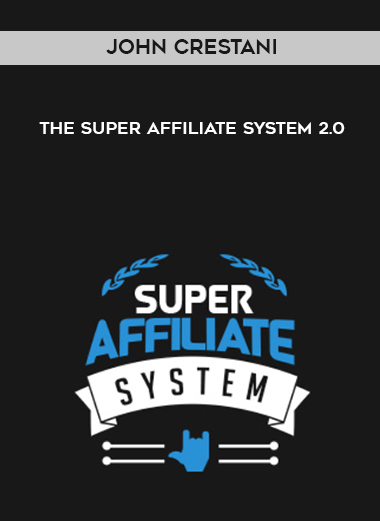 John Crestani – The Super Affiliate System 2.0 digital download