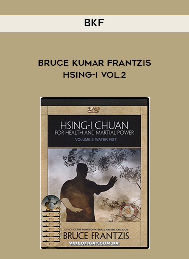 BKF - Bruce Kumar Frantzis - Hsing-I vol.2 digital download