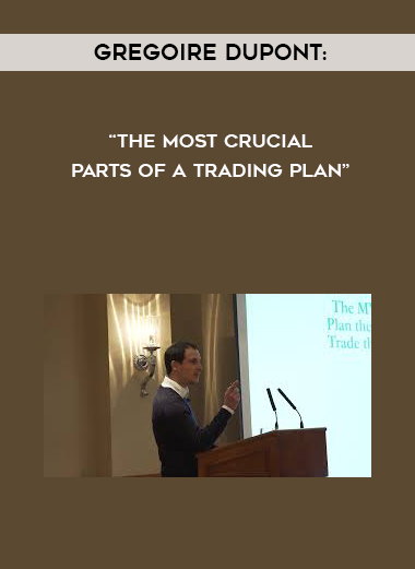 Gregoire Dupont: “The Most Crucial Parts of a Trading Plan” digital download