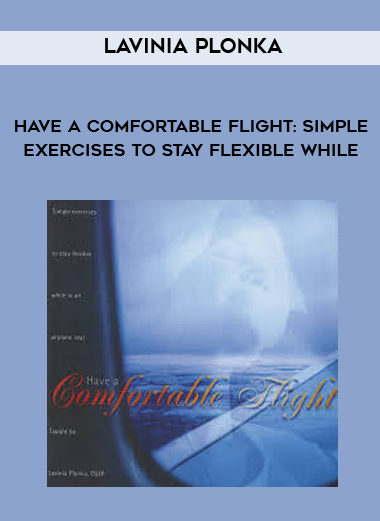 Lavinia Plonka - Have a Comfortable Flight: Simple Exercises to Stay Flexible While digital download