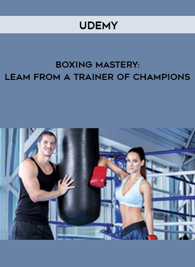 Udemy - Boxing Mastery: Leam from a Trainer of Champions digital download