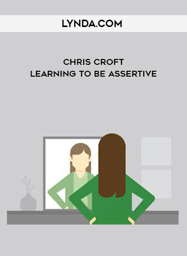 Lynda.com - Chris Croft - Learning to be Assertive digital download