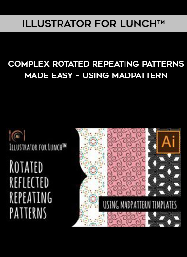 Illustrator for Lunch™ – Complex Rotated Repeating Patterns Made Easy – Using MadPattern digital download