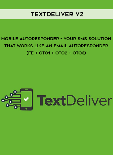 TextDeliver V2 - Mobile Autoresponder - Your SMS Solution That Works Like An Email Autoresponder (FE + OTO1 + OTO2 + OTO3) digital download