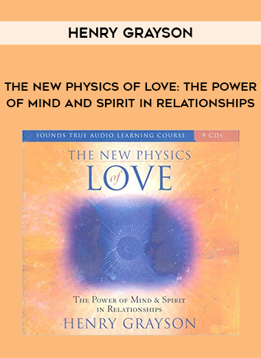 Henry Grayson-The New Physics of Love: The Power of Mind and Spirit in Relationships digital download