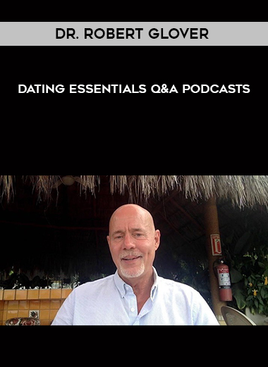 Dr. Robert Glover - Dating Essentials Q&A Podcasts digital download