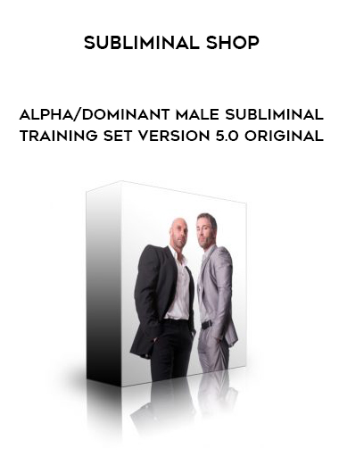 Subliminal Shop – Alpha/Dominant Male Subliminal Training Set Version 5.0 Original digital download