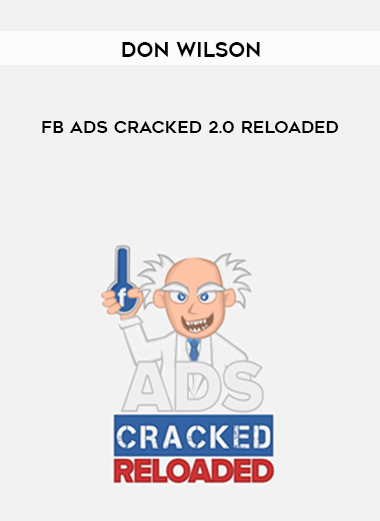 Don Wilson – FB Ads Cracked 2.0 Reloaded digital download