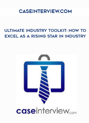 CaseInterview.com – Ultimate Industry Toolkit: How to Excel as a Rising Star in Industry digital download