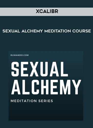 XCALIBR - Sexual alchemy meditation course digital download