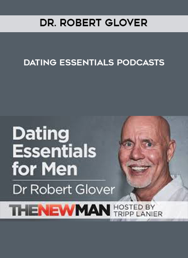 Dr. Robert Glover - Dating Essentials Podcasts digital download