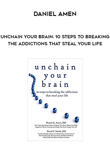 Daniel Amen- Unchain Your Brain: 10 Steps to Breaking the Addictions That Steal Your Life digital download