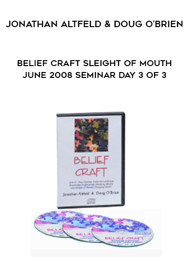 Jonathan Altfeld & Doug O’Brien – Belief Craft Sleight of Mouth June 2008 Seminar Day 3 of 3 digital download