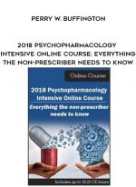 2018 Psychopharmacology Intensive Online Course: Everything the Non-Prescriber Needs to Know - Perry W. Buffington digital download