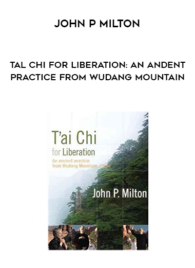 John P Milton - Tal Chi for Liberation: An Andent Practice from Wudang Mountain digital download