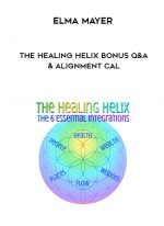 Elma Mayer - The Healing Helix BONUS Q&A & Alignment Cal digital download