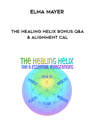 Elma Mayer - The Healing Helix BONUS Q&A & Alignment Cal digital download