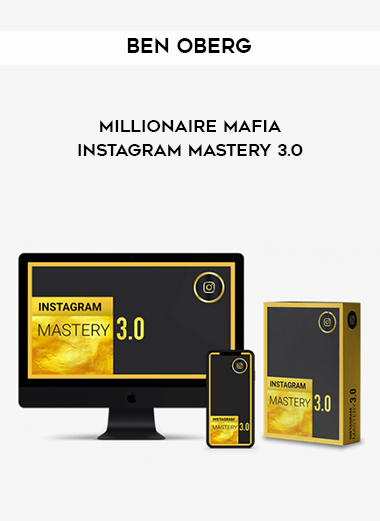 Ben Oberg – Millionaire Mafia Instagram Mastery 3.0 digital download