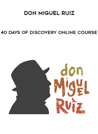 don Miguel Ruiz - 40 Days of Discovery Online Course digital download