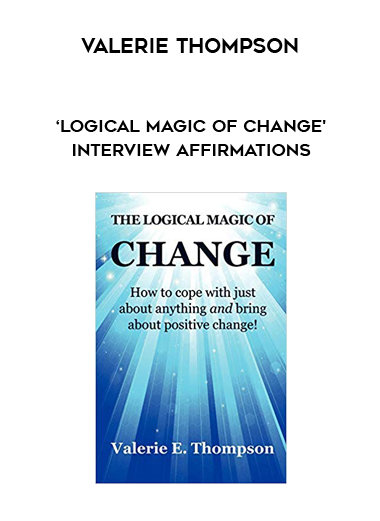 Valerie Thompson - ‘Logical Magic of Change' Interview AFFIRMATIONS digital download