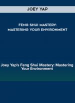 Joey Yap – Feng Shui Mastery: Mastering Your Environment digital download