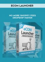 eCom Launcher – No more Shopify Fees – Dropship Faster digital download
