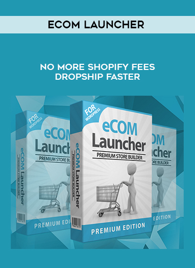 eCom Launcher – No more Shopify Fees – Dropship Faster digital download