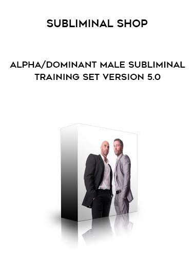 Subliminal Shop - Alpha/Dominant Male Subliminal Training Set Version 5.0 digital download
