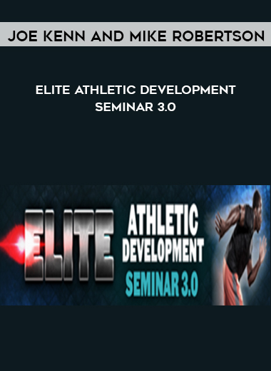 Joe Kenn and Mike Robertson – Elite Athletic Development Seminar 3.0 digital download