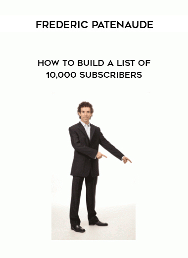 Frederic Patenaude – How to Build a List of 10