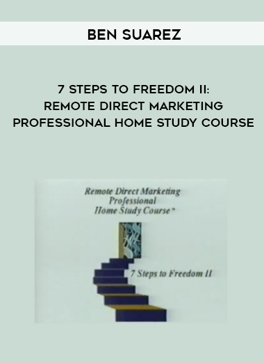Ben Suarez – 7 Steps to Freedom II: Remote Direct Marketing Professional Home Study Course digital download
