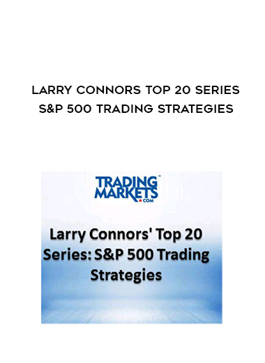 Larry Connors Top 20 Series – S&P 500 Trading Strategies digital download