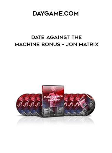 Daygame.com Date Against The Machine BONUS - Jon Matrix digital download