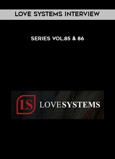 Love Systems Interview Series Vol.85 & 86 digital download