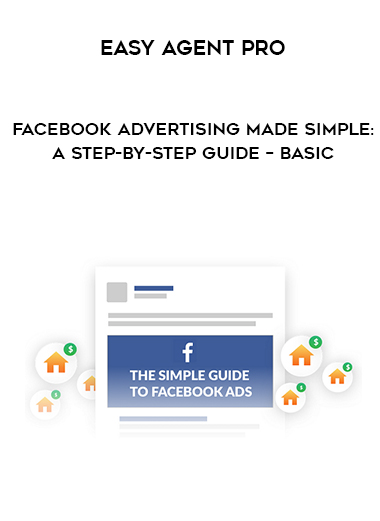 Easy Agent PRO – Facebook Advertising Made Simple: A Step-by-Step Guide – BASIC digital download