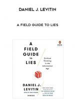 Daniel J. Levitin - A Field Guide To Lies digital download
