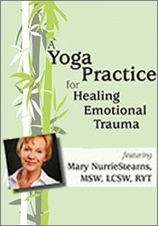 Mary NurrieStearns - A Yoga Practice for Healing Emotional Trauma digital download