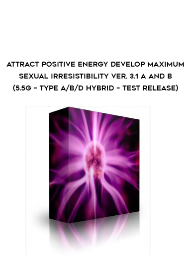 attract positive energy Develop Maximum Sexual Irresistibility Ver. 3.1 A and B (5.5g – Type A/B/D Hybrid – Test Release) digital download