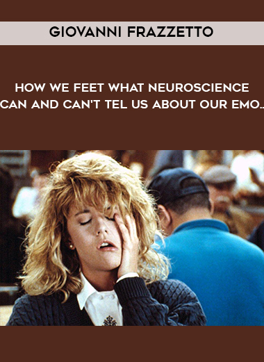 Giovanni Frazzetto- How We Feet What neuroscience can and can't tel us about our emo... digital download
